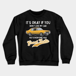 It's Okay if  you don't like my car Crewneck Sweatshirt